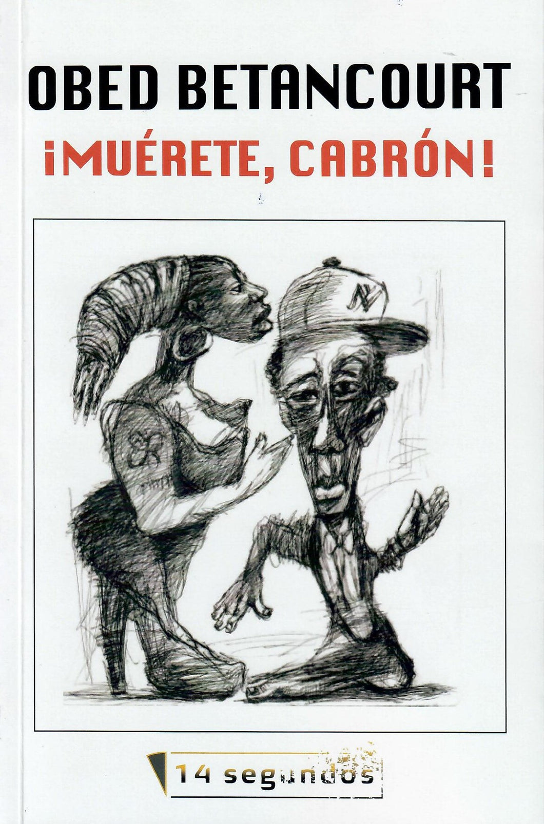 ¡MUÉRETE, CABRÓN! - Obed Betancourt