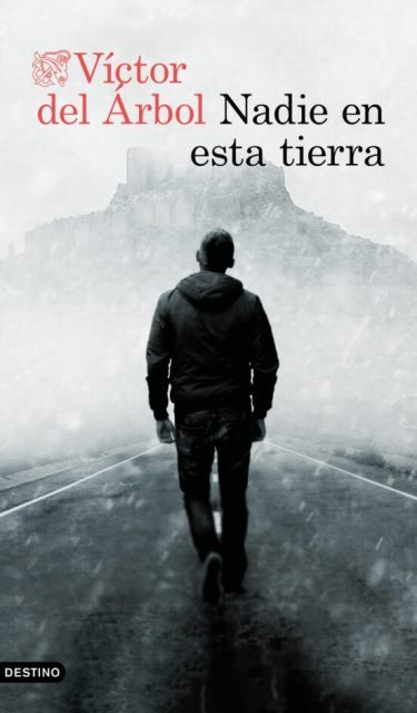 NADIE EN ESTA TIERRA - Víctor del Árbol