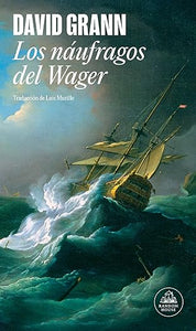 LOS NÁUFRAGOS DEL WAGNER - David Grann