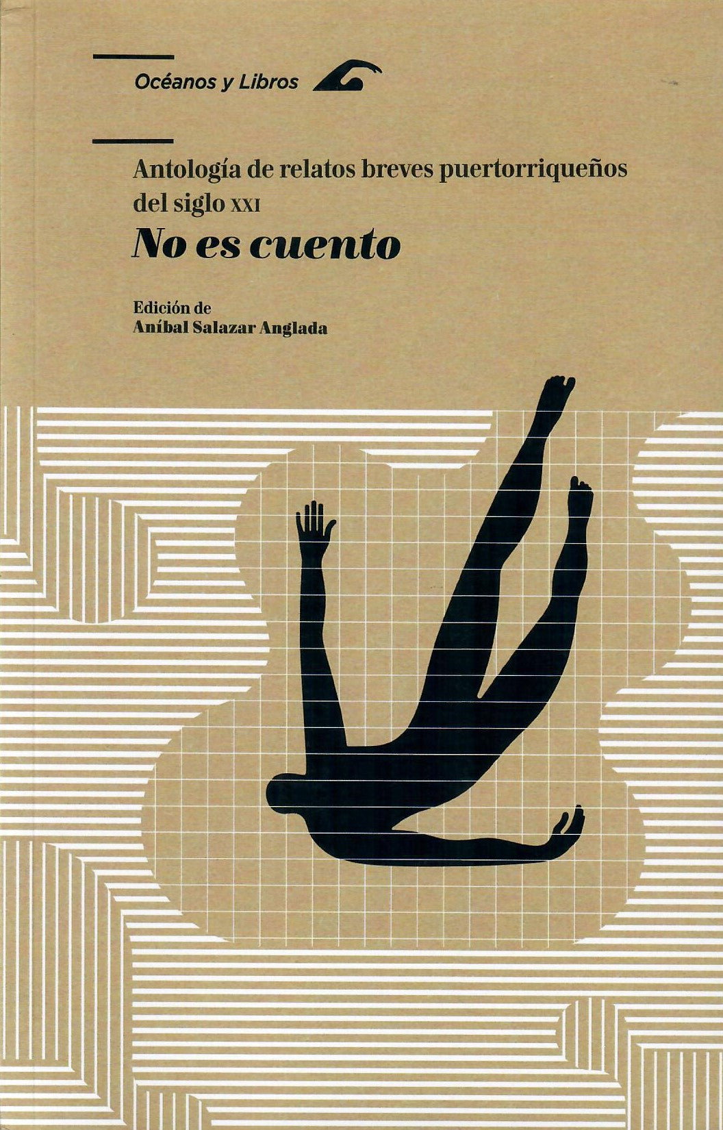 NO ES CUENTO: ANTOLOGÍA DE RELATOS BREVES PUERTORRIQUEÑOS DEL SIGLO XXI - Aníbal Salazar Anglada