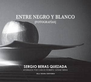 ENTRE BLANCO Y NEGRO - Sergio Beras Quezada