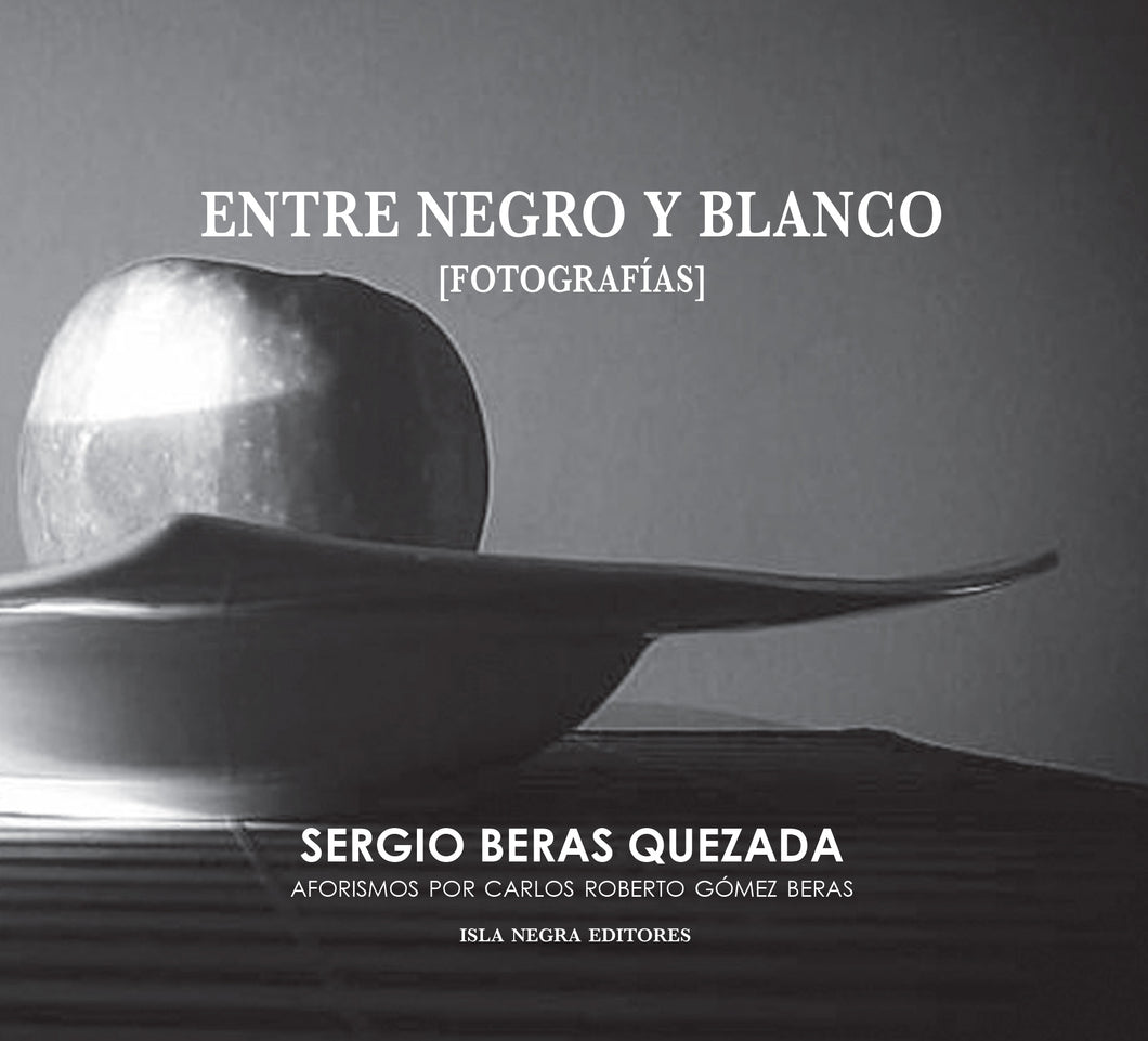 ENTRE BLANCO Y NEGRO - Sergio Beras Quezada
