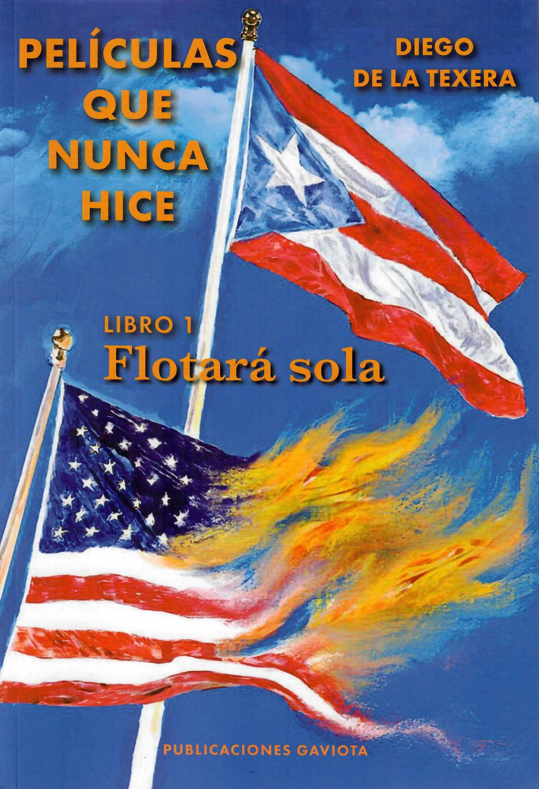 PELÍCULAS QUE NUNCA HICE LIBRO 1: FLOTARÁ SOLA - Diego De La Texera