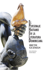 EL PERSONAJE HAITINAO EN LA LITERATURA DOMINICANA - Ibeth Guzmán