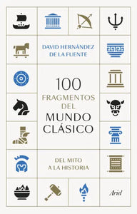 100 FRAGMENTOS DEL MUNDO CLÁSICO - David Hernández de la Fuente