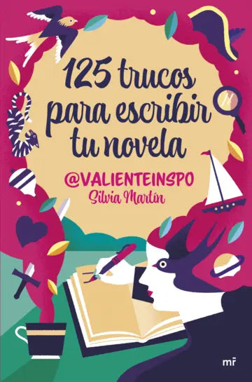 125 TRUCOS PARA ESCRIBIR TU NOVELA - Silvia Martín (@valienteinspo)
