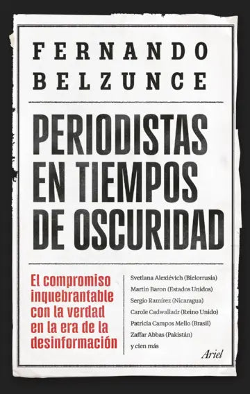 PERIODISTAS EN TIEMPOS DE OSCURIDAD - Fernando Belzunce