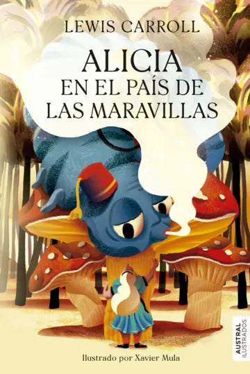 ALICIA EN EL PAÍS DE LAS MARAVILLAS - Lewis Carroll