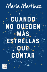 CUANDO NO QUEDEN MÁS ESTRELLAS QUE CONTAR - María Martínez