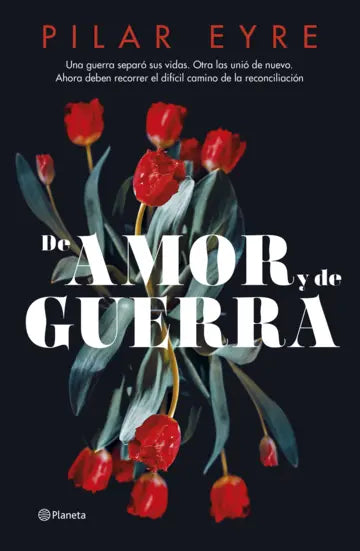 DE AMOR Y DE GUERRA - Pilar Eyre