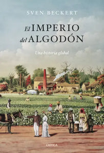 EL IMPERIO DEL ALGODÓN - Sven Beckert
