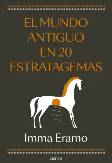 EL MUNDO ANTIGUO EN 20 ESTRATAGEMAS - Imma Eramo