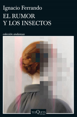 EL RUMOR Y LOS INSECTOS - Ignacio Ferrando