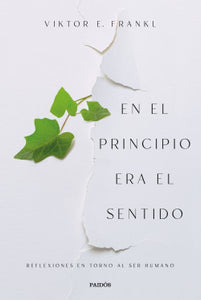 EN EL PRINCIPIO ERA EL SENTIDO - Viktor E. Frankl