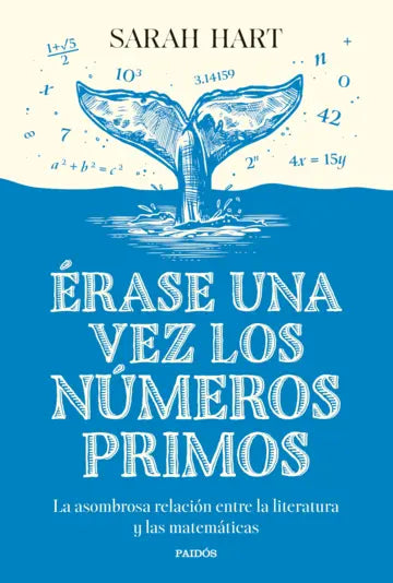 ÉRASE UNA VEZ LOS NÚMEROS PRIMOS - Sarah Hart