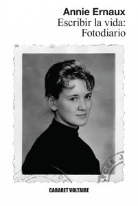 ESCRIBIR LA VIDA: FOTODIARIO - Annie Ernaux