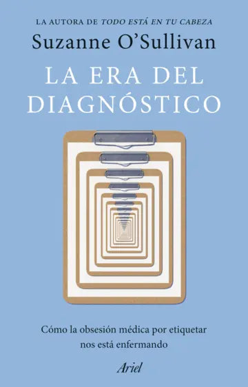 LA ERA DEL DIAGNÓSTICO - Suzanne O'Sullivan