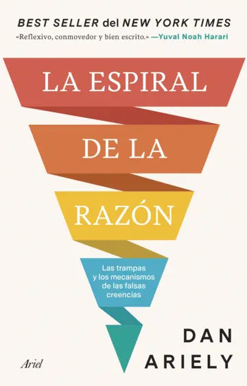 LA ESPIRAL DE LA RAZÓN - Dan Ariely