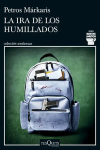 LA IRA DE LOS HUMILLADOS - Petros Márkaris