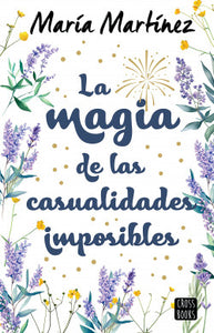 LA MAGIA DE LAS CASUALIDADES IMPOSIBLES - María Martínez