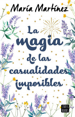 LA MAGIA DE LAS CASUALIDADES IMPOSIBLES - María Martínez
