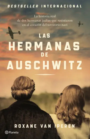 LAS HERMANAS DE AUSCHWITZ - Roxane Van Iperen