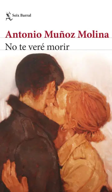 NO TE VERÉ MORIR - Antonio Muñoz Molina