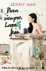 PARA SIEMPRE, LARA JEAN - Jenny Han