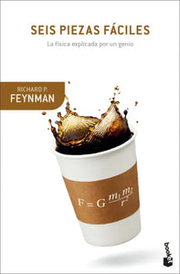 SEIS PIEZAS FÁCILES: LA FÍSICA EXPLICADA POR UN GENIO - Richard P. Feynman