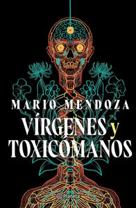 VÍRGENES Y TOXICÓMANOS - Mario Mendoza