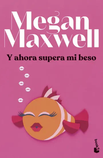 Y AHORA SUPERA MI BESO - Megan Maxwell