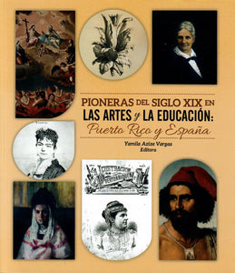 PIONERAS DEL SIGLO XIX EN: LAS ARTES Y LA EDUCACIÓN - Yamila Azize Vargas, editora