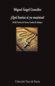 ¿QUÉ HARÍAS SI YO MURIERA? - Miguel Ángel González