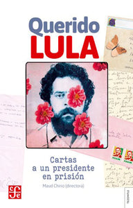 QUERIDO LULA CARTAS A UN PRESIDENTE EN PRISIÓN - Maud Chirio