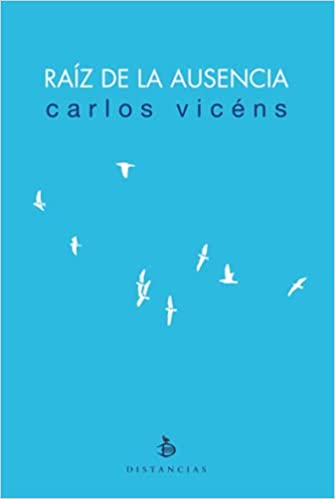 RAÍZ DE LA AUSENCIA - Carlos Vicéns