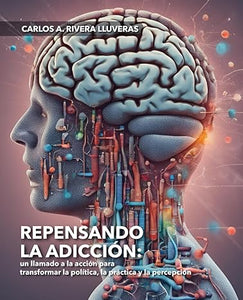 REPENSANDO LA ADDICCÓN - Carlos A. Rivera Lluveras