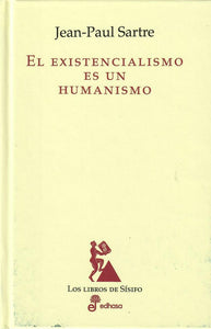 EL EXISTENCIALISMO ES UN HUMANISMO - Jean-Paul Sartre