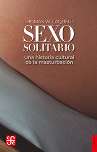 SEXO SOLITARIO - Thomas W. Laqueur