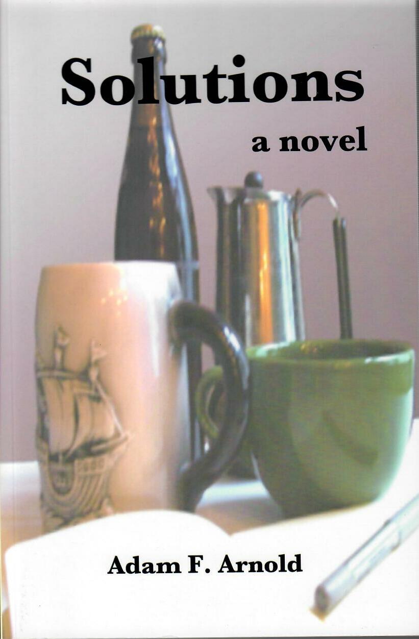 SOLUTIONS, A NOVEL - Adam F. Arnold