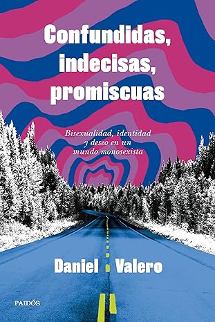 CONFUNDIDAS, INDECISAS, PROMISCUAS - Daniel Valero