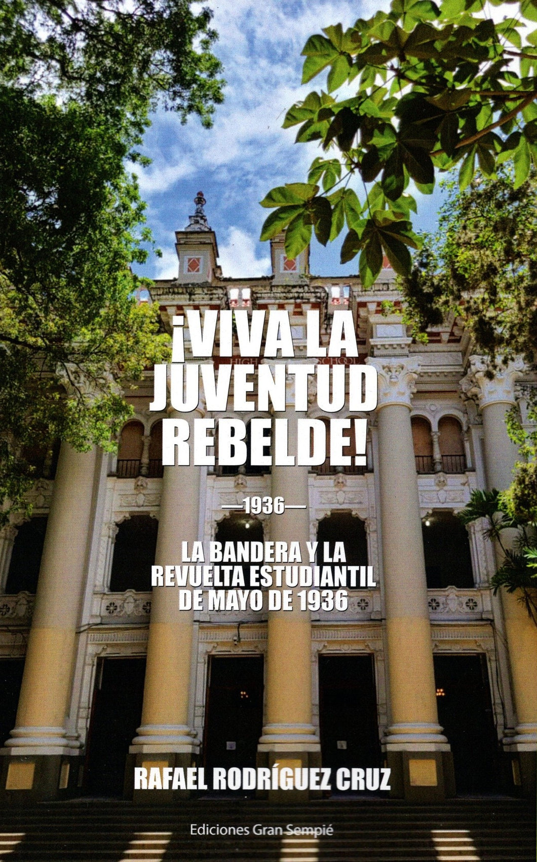 ¡VIVA LA JUVENTUD REBELDE! - Rafael Rodríguez Cruz