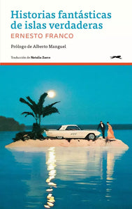 HISTORIAS FANTÁSTICAS DE ISLAS VERDADERAS - Ernesto Franco