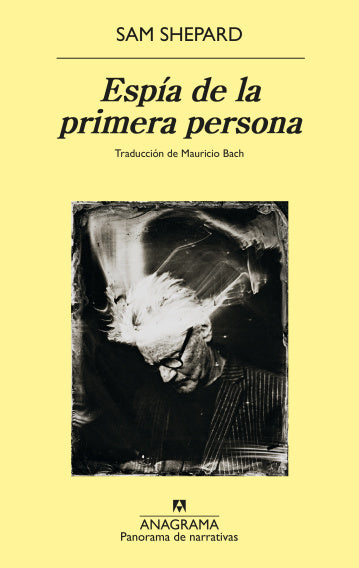 ESPÍA DE LA PRIMERA PERSONA - Sam Shepard