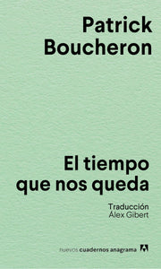EL TIEMPO QUE NOS QUEDA - Patrick Boucheron