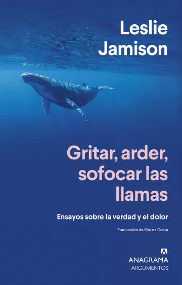 GRITAR, ARDER, SOFOCAR LAS LLAMAS - Leslie Jamison