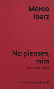 NO PIENSES, MIRA - Mercé Ibarz