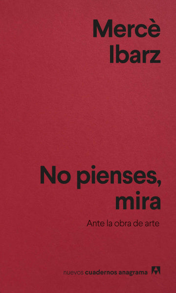 NO PIENSES, MIRA - Mercé Ibarz
