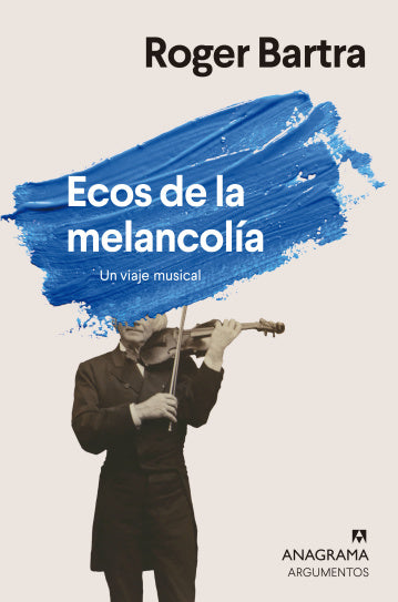 ECOS DE LA MELANCOLÍA - Roger Bartra