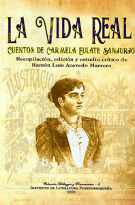 LA VIDA REAL: CUENTOS DE CARMELA EULATE SANJURJO - Carmela Eulate Sanjurjo (Ramón Luis Acevedo, ed.)