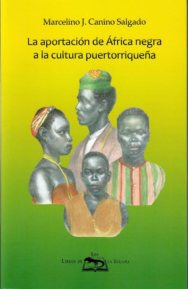 LA APORTACIÓN DE ÁFRICA NEGRA A LA CULTURA PUERTORRIQUEÑA - Marcelino J. Canino Salgado